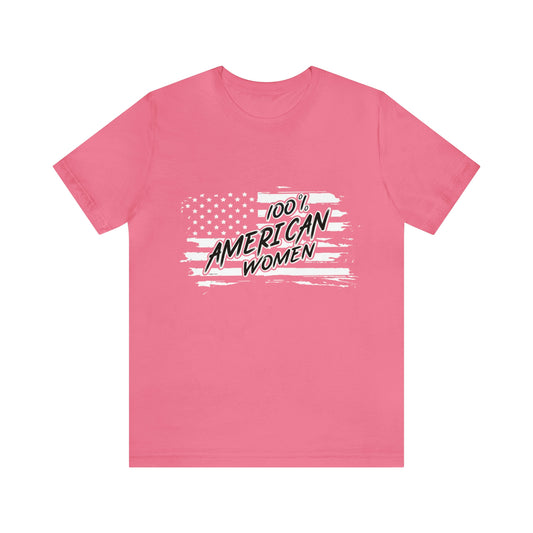 100% American Woman - Short Sleeve Tee
